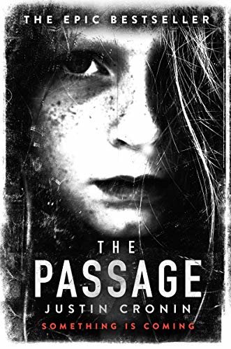 The Passage: The original post-apocalyptic virus thriller: chosen as Time Magazine’s one of the best books to read during self-isolation in the Coronavirus ... Passage Trilogy Book 1) (English Edition)