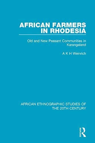 African Farmers in Rhodesia: Old and New Peasant Communities in Karangaland (English Edition)