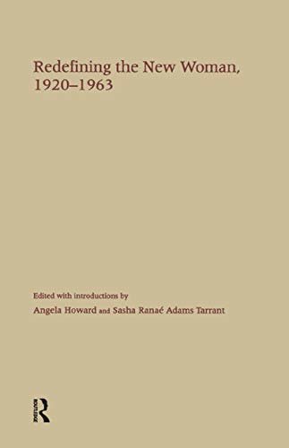 Redefining the New Woman, 1920-1963 (Antifeminism in America: A Collection of Readings from the Literature of the Opponents to U.S. Feminism, 1848 to the Present Book 2) (English Edition)