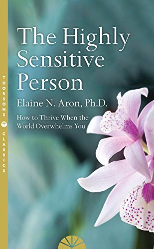 The Highly Sensitive Person: How to Surivive and Thrive When the World Overwhelms You (English Edition)