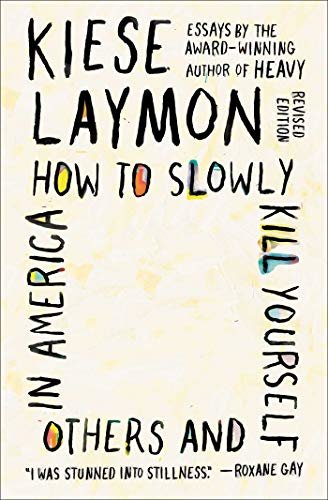 How to Slowly Kill Yourself and Others in America: Essays (English Edition)