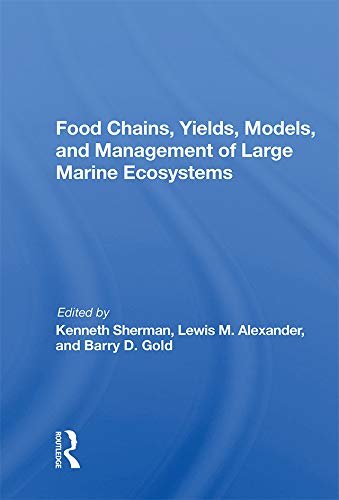 Food Chains, Yields, Models, And Management Of Large Marine Ecosoystems (English Edition)