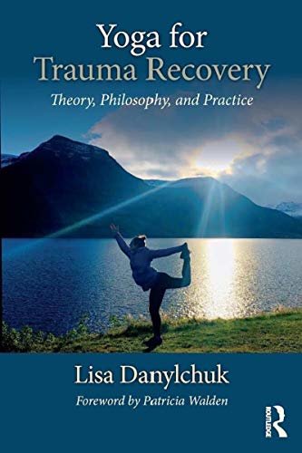 Yoga for Trauma Recovery: Theory, Philosophy, and Practice (English Edition)