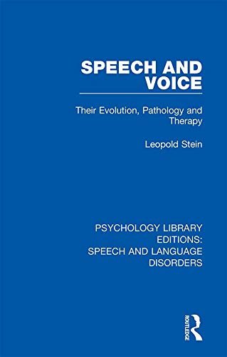 Speech and Voice: Their Evolution, Pathology and Therapy (Psychology Library Editions: Speech and Language Disorders Book 6) (English Edition)