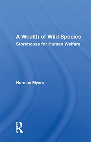 A Wealth Of Wild Species: Storehouse For Human Welfare (English Edition)