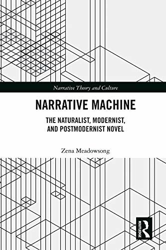 Narrative Machine: The Naturalist, Modernist, and Postmodernist Novel (Narrative Theory and Culture) (English Edition)