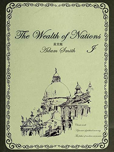 The Wealth of Nations国富论（I）英文版 (English Edition)