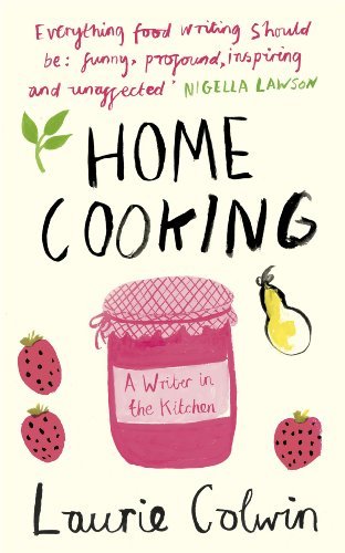 Home Cooking: A Writer in the Kitchen (English Edition)