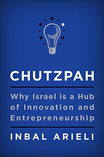Chutzpah: Why Israel Is a Hub of Innovation and Entrepreneurship (English Edition)