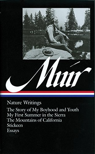 John Muir: Nature Writings (LOA #92): The Story of My Boyhood and Youth / My First Summer in the Sierra / The Mountains of California / Stickeen / essays (Library of America) (English Edition)
