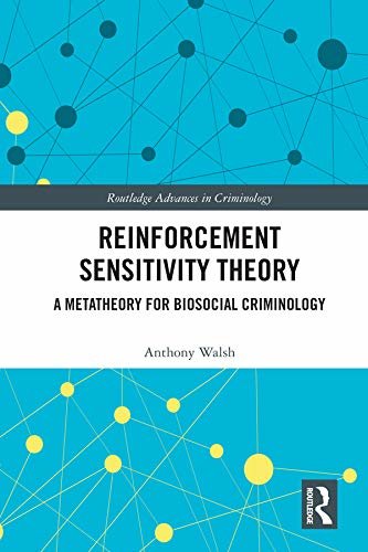 Reinforcement Sensitivity Theory: A Metatheory for Biosocial Criminology (Routledge Advances in Criminology) (English Edition)