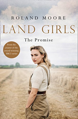 Land Girls: The Promise: A heartwarming and gripping second world war novel (Land Girls, Book 2) (English Edition)