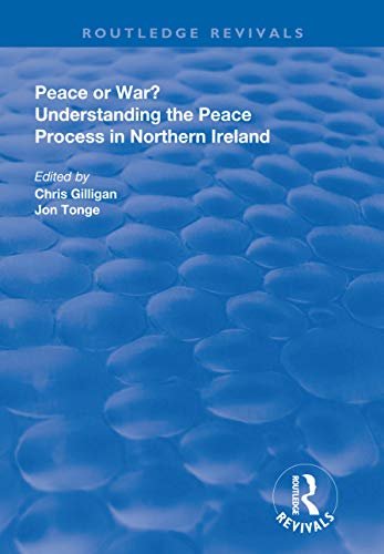 Peace or War?: Understanding the Peace Process in Northern Ireland (Routledge Revivals) (English Edition)