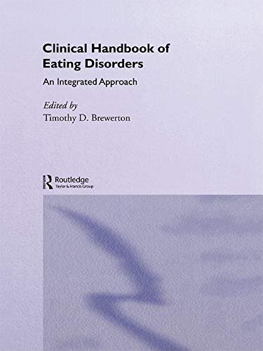 Clinical Handbook of Eating Disorders: An Integrated Approach (Medical Psychiatry 26) (English Edition)