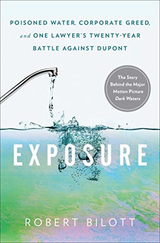 Exposure: Poisoned Water, Corporate Greed, and One Lawyer's Twenty-Year Battle against DuPont (English Edition)