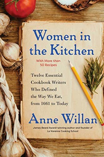 Women in the Kitchen: Twelve Essential Cookbook Writers Who Defined the Way We Eat, from 1661 to Today (English Edition)