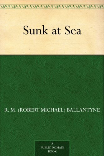 Sunk at Sea (免费公版书) (English Edition)