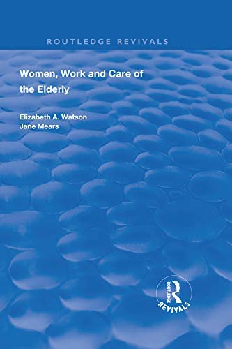 Women, Work and Care of the Elderly (Routledge Revivals) (English Edition)