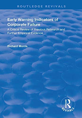 Early Warning Indicators of Corporate Failure: A Critical Review of Previous Research and Further Empirical Evidence (Routledge Revivals) (English Edition)