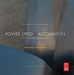 Power, Speed & Automation with Adobe Photoshop: (The Digital Imaging Masters Series) (English Edition)