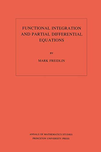 Functional Integration and Partial Differential Equations. (AM-109), Volume 109 (Annals of Mathematics Studies) (English Edition)