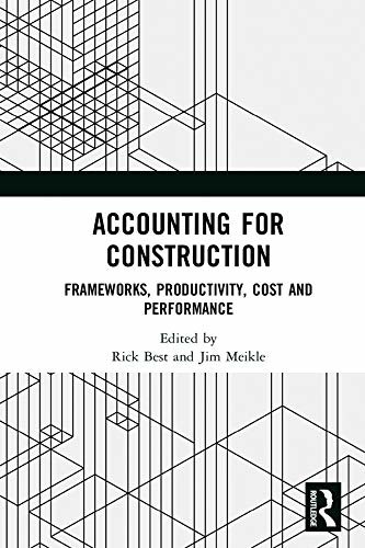 Accounting for Construction: Frameworks, Productivity, Cost and Performance (English Edition)
