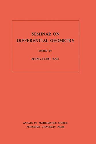 Seminar on Differential Geometry. (AM-102), Volume 102 (Annals of Mathematics Studies) (English Edition)