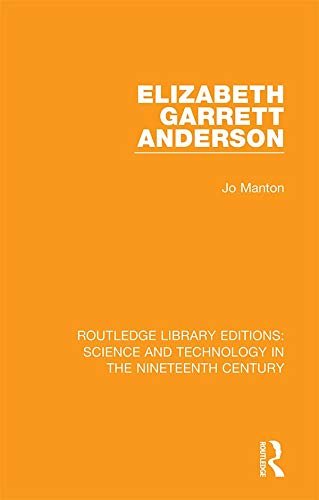 Elizabeth Garrett Anderson (Routledge Library Editions: Science and Technology in the Nineteenth Century Book 5) (English Edition)
