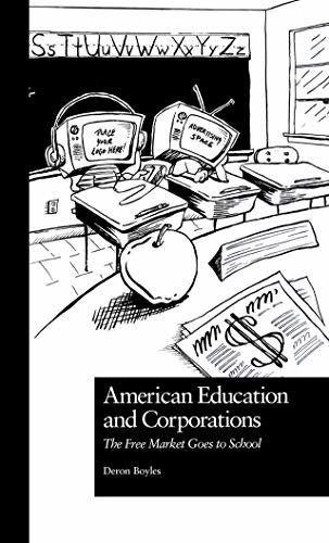 American Education and Corporations: The Free Market Goes to School (Pedagogy and Popular Culture Book 1) (English Edition)