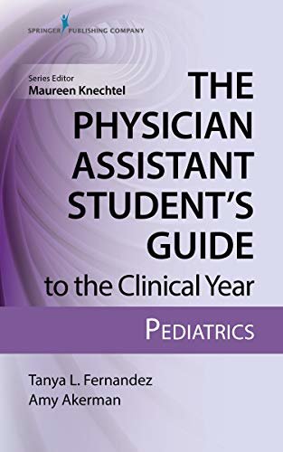 The Physician Assistant Student’s Guide to the Clinical Year: Pediatrics: With Free Online Access! (Physician Assistant Student's Guide to the Clinical Year) (English Edition)