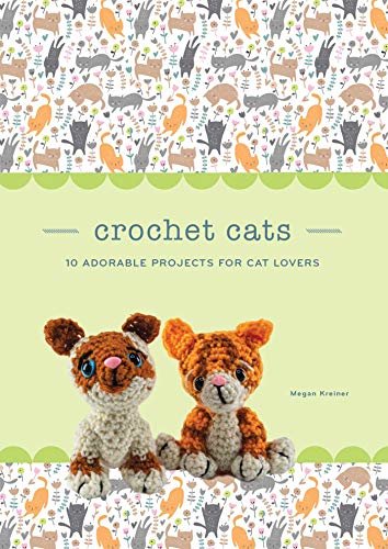 Crochet Cats: 10 Adorable Projects for Cat Lovers (Crochet Kits) (English Edition)