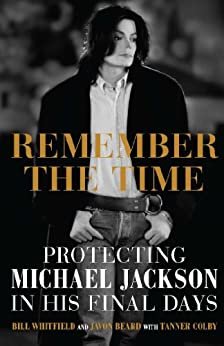 Remember the Time: Protecting Michael Jackson in His Final Days (English Edition)