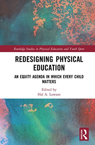 Redesigning Physical Education: An Equity Agenda in Which Every Child Matters (Routledge Studies in Physical Education and Youth Sport) (English Edition)