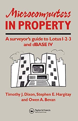 Microcomputers in Property: A surveyor's guide to Lotus 1-2-3 and dBASE IV (English Edition)