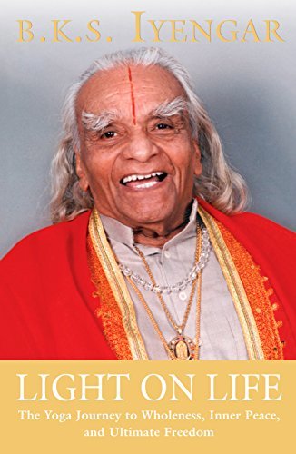 Light on Life: The Yoga Journey to Wholeness, Inner Peace, and Ultimate Freedom (Iyengar Yoga Books) (English Edition)