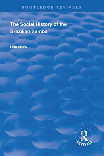 The Social History of the Brazilian Samba (Routledge Revivals) (English Edition)
