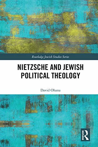 Nietzsche and Jewish Political Theology (Routledge Jewish Studies Series) (English Edition)