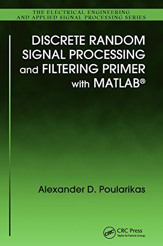Discrete Random Signal Processing and Filtering Primer with MATLAB (Electrical Engineering & Applied Signal Processing Series Book 23) (English Edition)