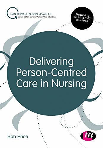 Delivering Person-Centred Care in Nursing (Transforming Nursing Practice Series) (English Edition)