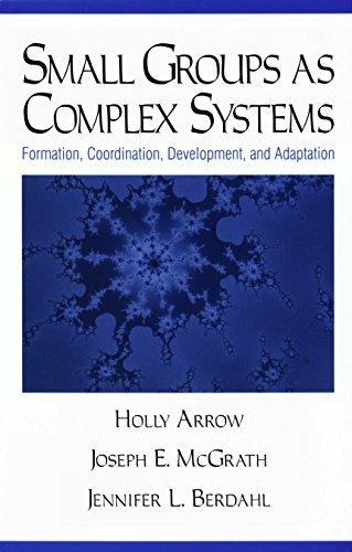 Small Groups as Complex Systems: Formation, Coordination, Development, and Adaptation (English Edition)