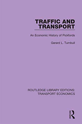 Traffic and Transport: An Economic History of Pickfords (Routledge Library Editions: Transport Economics) (English Edition)