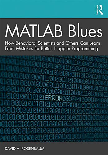 MATLAB Blues: How Behavioral Scientists and Others Can Learn From Mistakes for Better, Happier Programming (English Edition)