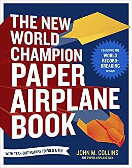 The New World Champion Paper Airplane Book: Featuring the World Record-Breaking Design, with Tear-Out Planes to Fold and Fly (English Edition)