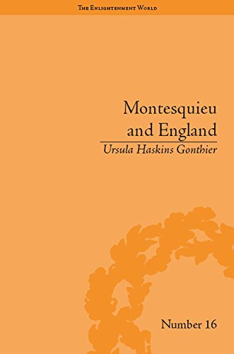 Montesquieu and England: Enlightened Exchanges, 1689–1755 (The Enlightenment World) (English Edition)