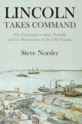 Lincoln Takes Command: The Campaign to Seize Norfolk and the Destruction of the CSS Virginia (English Edition)