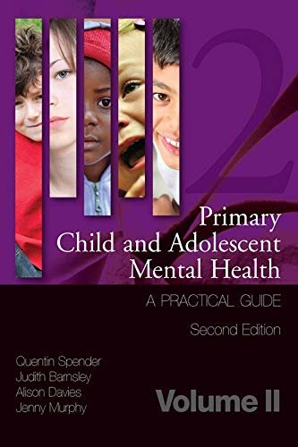 Primary Child and Adolescent Mental Health: A Practical Guide,Volume 2 (English Edition)