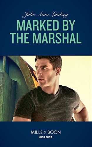 Marked By The Marshal (Mills & Boon Heroes) (English Edition)