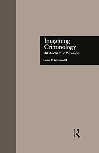 Imagining Criminology: An Alternative Paradigm (Current Issues in Criminal Justice) (English Edition)