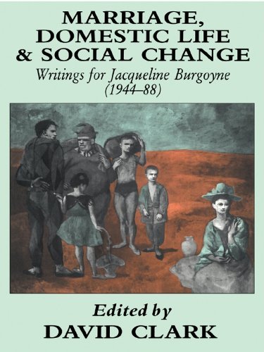 Marriage, Domestic Life and Social Change: Writings for Jacqueline Burgoyne, 1944-88 (English Edition)