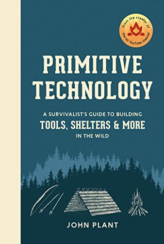 Primitive Technology: A Survivalist's Guide to Building Tools, Shelters, and More in the Wild (English Edition)